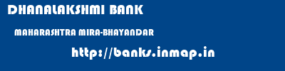 DHANALAKSHMI BANK  MAHARASHTRA MIRA-BHAYANDAR    banks information 